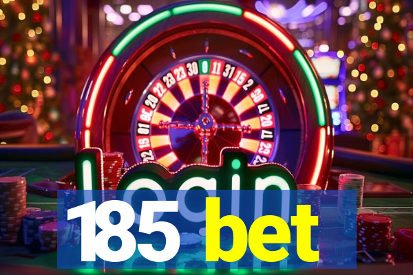 185 bet